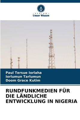 Rundfunkmedien F?r Die L?ndliche Entwicklung in Nigeria - Iorlaha, Paul Tersue, and Tarlumun, Iorlumun, and Kutim, Doom Grace