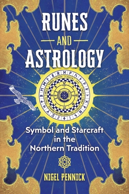 Runes and Astrology: Symbol and Starcraft in the Northern Tradition - Pennick, Nigel