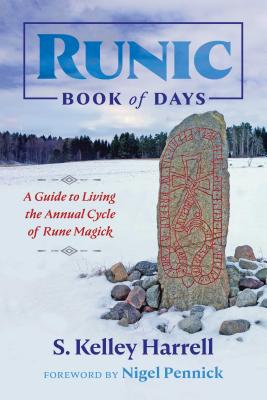 Runic Book of Days: A Guide to Living the Annual Cycle of Rune Magick - Harrell, S Kelley, and Pennick, Nigel (Foreword by)