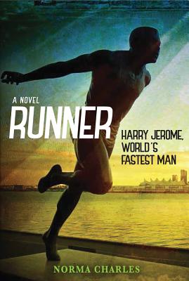 Runner: Harry Jerome, World's Fastest Man - Charles, Norma