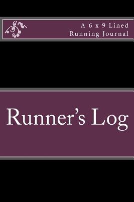 Runner's Log: A 6 X 9 Lined Running Journal - Books, Health & Fitness