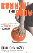 Runnin' the Show: Basketball Leadership for Coaches and Players