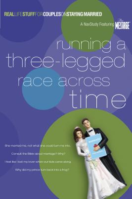 Running a Three-Legged Race Across Time: Real Life Stuff for Couples on Staying Married - McLaughlin, Tim