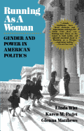Running as a Woman: Gender and Power in American Politics