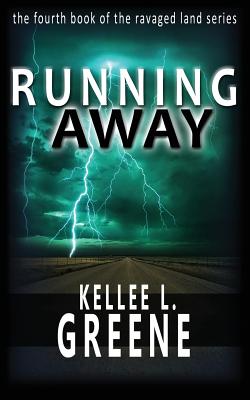Running Away - A Post-Apocalyptic Novel - Greene, Kellee L