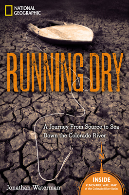 Running Dry: A Journey from Source to Sea Down the Colorado River - Waterman, Jonathan