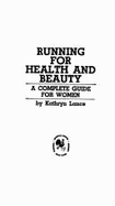 Running for health and beauty : a complete guide for women