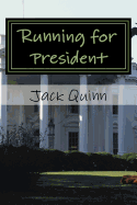 Running for President: A Psychopath Is Elected President of the United States, a Novel