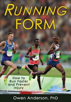 Running Form: How to Run Faster and Prevent Injury - Anderson, Owen