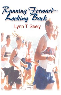 Running Forward-Looking Back - Seely, Lynn T