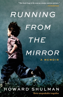 Running from the Mirror: A Memoir - Shulman, Howard