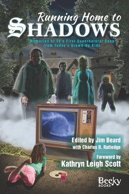 Running Home to Shadows: Memories of TV's First Supernatural Soap from Today's Grown-Up Kids - Rutledge, Charles R, and Holder, Nancy, and Massie, Elizabeth