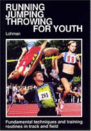 Running Jumping Throwing for Youth - Lohmann, W, Dr.