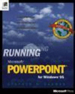 Running Microsoft PowerPoint for Windows 95: In-Depth Reference and Inside Tips from the Software Experts