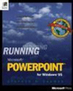 Running Microsoft PowerPoint for Windows 95: In-Depth Reference and Inside Tips from the Software Experts - Sagmen, Stephen W, and Sagman, Stephen W