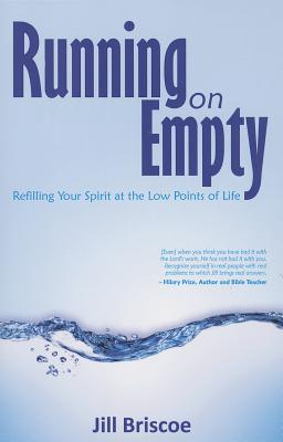 Running on Empty: Refilling Your Spirit at the Low Points of Life - Briscoe, Jill