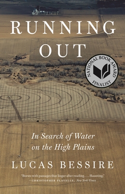 Running Out: In Search of Water on the High Plains - Bessire, Lucas