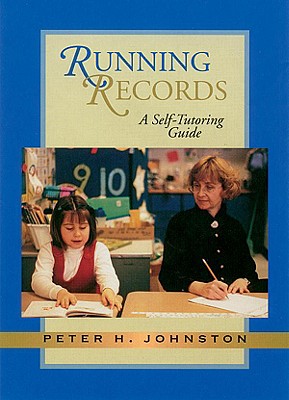 Running Records: A Self-Tutoring Guide - Johnston, Peter H, PhD