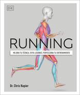 Running (Science of Running): Mejora Tu T?cnica, Evita Lesiones, Perfecciona Tu Entrenamiento