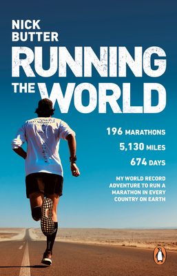 Running The World: My World-Record-Breaking Adventure to Run a Marathon in Every Country on Earth - Butter, Nick