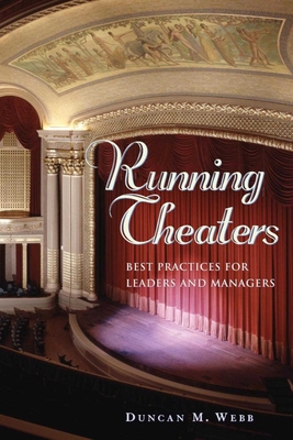 Running Theaters: Best Practices for Leaders and Managers - Webb, Duncan M