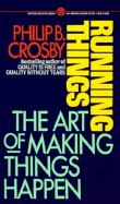 Running Things: The Art of Making Things Happen - Crosby, Philip