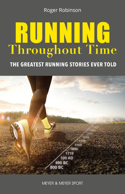 Running Throughout Time: The Greatest Running Stories Ever Told - Robinson, Roger