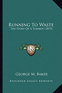 Running To Waste: The Story Of A Tomboy (1875)