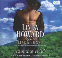 Running Wild - Howard, Linda, and Jones, Linda, and Wheeler, Maggie (Read by)