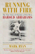 Running with Fire: The True Story of Harold Abrahams