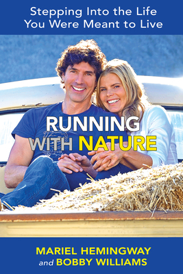 Running with Nature: Stepping Into the Life You Were Meant to Live - Hemingway, Mariel, and Williams, Bobby