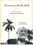 Running with the Bulls: My Years with the Hemingways - Hemingway, Valerie