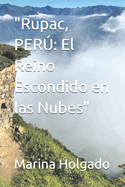 "Rupac, PER?: El Reino Escondido en las Nubes"