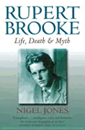 Rupert Brooke: Life, Death and Myth