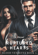 Ruptured Hearts: A Dark Organized Crime Romantic Thriller