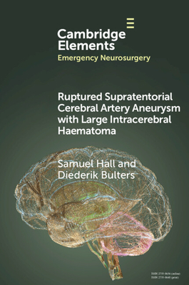 Ruptured Supratentorial Cerebral Artery Aneurysm with Large Intracerebral Haematoma - Hall, Samuel, and Bulters, Diederik