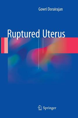 Ruptured Uterus - Dorairajan, Gowri