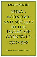 Rural Economy and Society in the Duchy of Cornwall 1300-1500