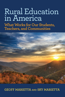 Rural Education in America: What Works for Our Students, Teachers, and Communities - Marietta, Geoff, and Marietta, Sky