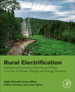 Rural Electrification: Optimizing Economics, Planning and Policy in an Era of Climate Change and Energy Transition