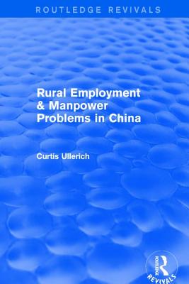 Rural Employment & manpower problems in China - Ullerich, Curtis