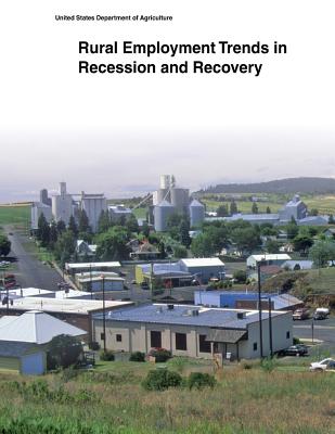 Rural Employment Trends in Recession and Recovery - United States Department of Agriculture