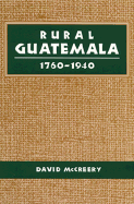 Rural Guatemala, 1760-1940