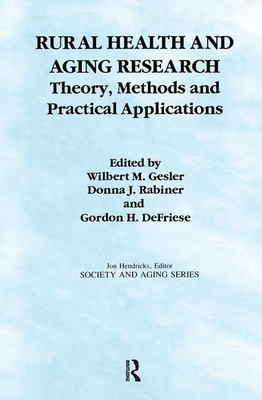 Rural Health and Aging Research: Theory, Methods, and Practical Applications - Gesler, Wilbert, and Rabiner, Donna, and Defriese, Gordon