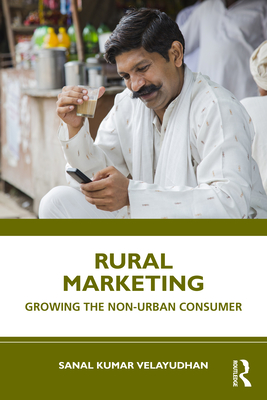 Rural Marketing: Growing the Non-urban Consumer - Velayudhan, Sanal Kumar
