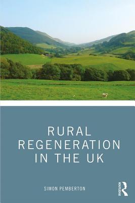 Rural Regeneration in the UK - Pemberton, Simon