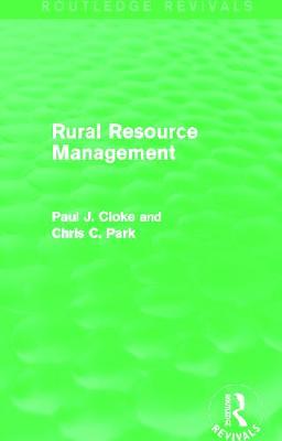 Rural Resource Management (Routledge Revivals) - Cloke, Paul (Editor), and Park, Chris C. (Editor)