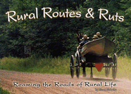 Rural Routes & Ruts: Roaming the Road of Rural Life