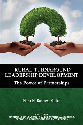 Rural Turnaround Leadership Development: The Power of Partnerships - Reames, Ellen H. (Editor)