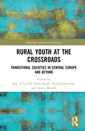 Rural Youth at the Crossroads: Transitional Societies in Central Europe and Beyond